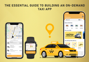 The Essential Guide to Building an On-demand Taxi App