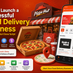 How to Launch a Successful Food Delivery Business with a Pizza Hut Clone Script