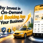Why Invest in an On-Demand Taxi Booking App for Your Business
